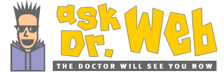 Ask Dr. Web: The Doctor will see you now...